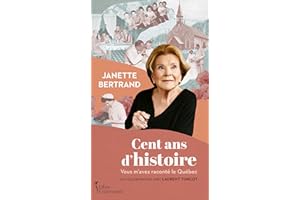 Cent ans d'histoire: Vous m’avez raconté le Québec (NON CLASSE) (French Edition)