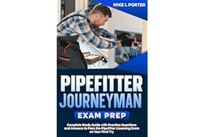 Pipefitter Journeyman Exam Prep: Complete Study Guide with Practice Questions and Answers to Pass the Pipefitter Licensing Ex