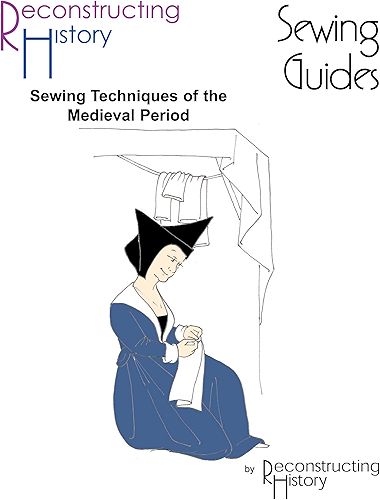 Download Sewing Techniques for the Medieval Period: A Reconstructing History Medieval Sewing Guide (English Edition) PDF