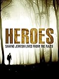 Heroes: Saving Jewish Lives from the Nazis