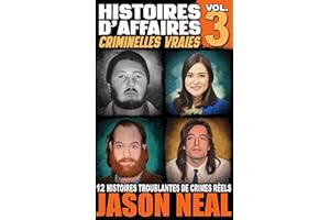 Histoires d'affaires criminelles vraies - Volume 3: Douze histoires troublantes de crimes réels (French Edition)