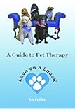 Love on a Leash: A Guide to Pet Therapy