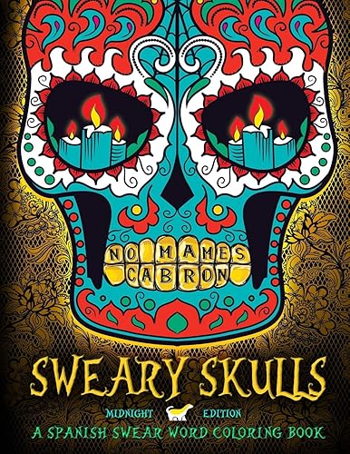 Download Sweary Skulls: A Spanish Swear Word Coloring Book: Midnight Edition Dia De Los Muertos & Day of the Dead Sugar Skull Coloring Book On Black Background Paper PDF