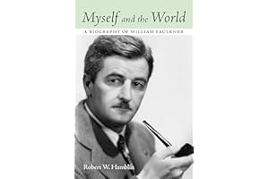 Myself and the World: A Biography of William Faulkner