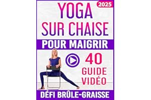 Yoga sur Chaise Pour Maigrir: Plus de 40 leçons vidéo pas à pas avec instructions audio, un défi brûle-graisse de 28 jours in