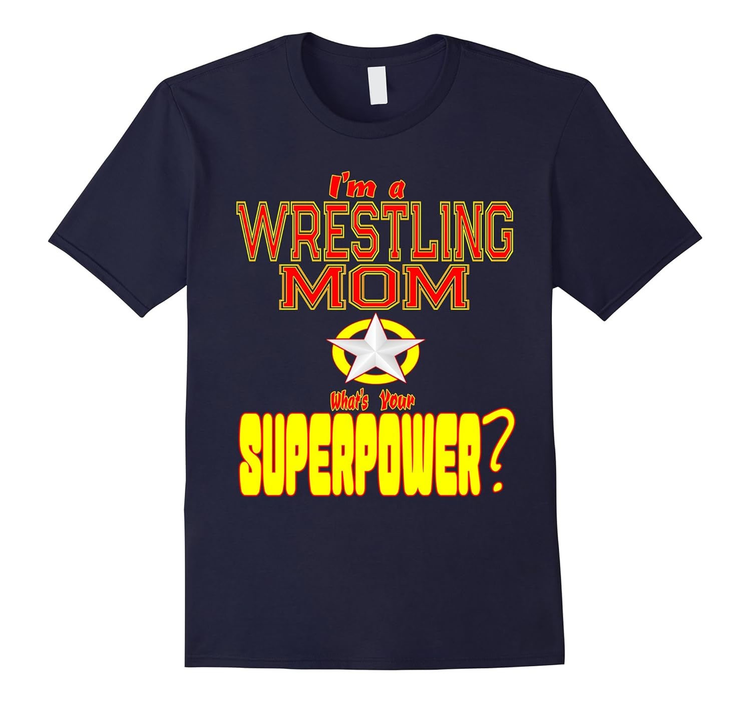 I'm A Wrestling Mom What's Your Superpower T Shirt-Rose