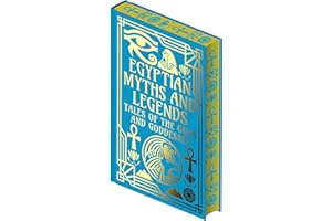 Egyptian Myths and Legends: Tales of the Gods and Goddesses