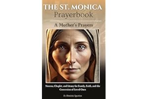 The St. Monica Prayerbook: A Mother's Prayers: Novena, Chaplet, and Litany for Family, Faith, and the Conversion of Loved One