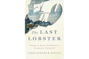 The Last Lobster: Boom or Bust for Maine's Greatest Fishery?