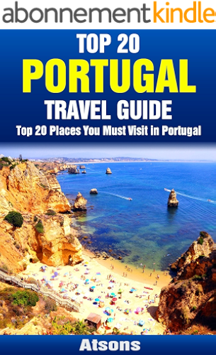 Download Top 20 Places You Must Visit in Portugal - Top 20 Portugal Travel Guide (Includes Lisbon, Porto, Algarve, Sintra, Madeira, Obidos, Azores, Cascais & More) ... Travel Series Book 11) (English Edition) PDF