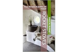 Rocket stoves: Feux de bois et poêles de masse (French Edition)