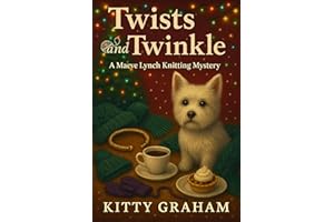 Twists and Twinkle: A Maeve Lynch Knitting Mystery Christmas Novella (Maeve Lynch Knitting Mysteries Book 3)