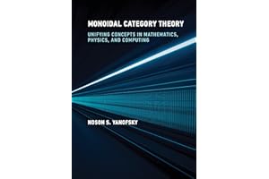 Monoidal Category Theory: Unifying Concepts in Mathematics, Physics, and Computing