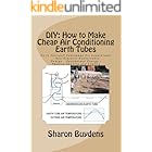 DIY: How to Make Cheap Air Conditioning Earth Tubes: Do It Yourself Homemade Air Conditioner - Non-Electric Sustainable Desig