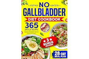 No Gallbladder Diet Cookbook: 365 Days of Easy-to-follow, Delicious and Digestion-Friendly Recipes for Optimal Health Post Su