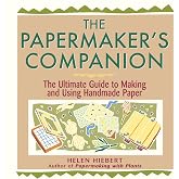 The Papermaker's Companion: The Ultimate Guide to Making and Using Handmade Paper
