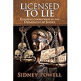 Licensed to Lie: Exposing Corruption in the Department of Justice