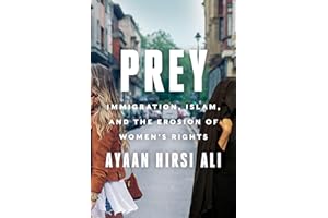 Prey: Immigration, Islam, and the Erosion of Women's Rights – A Refugee's Study of Sexual Violence in Europe
