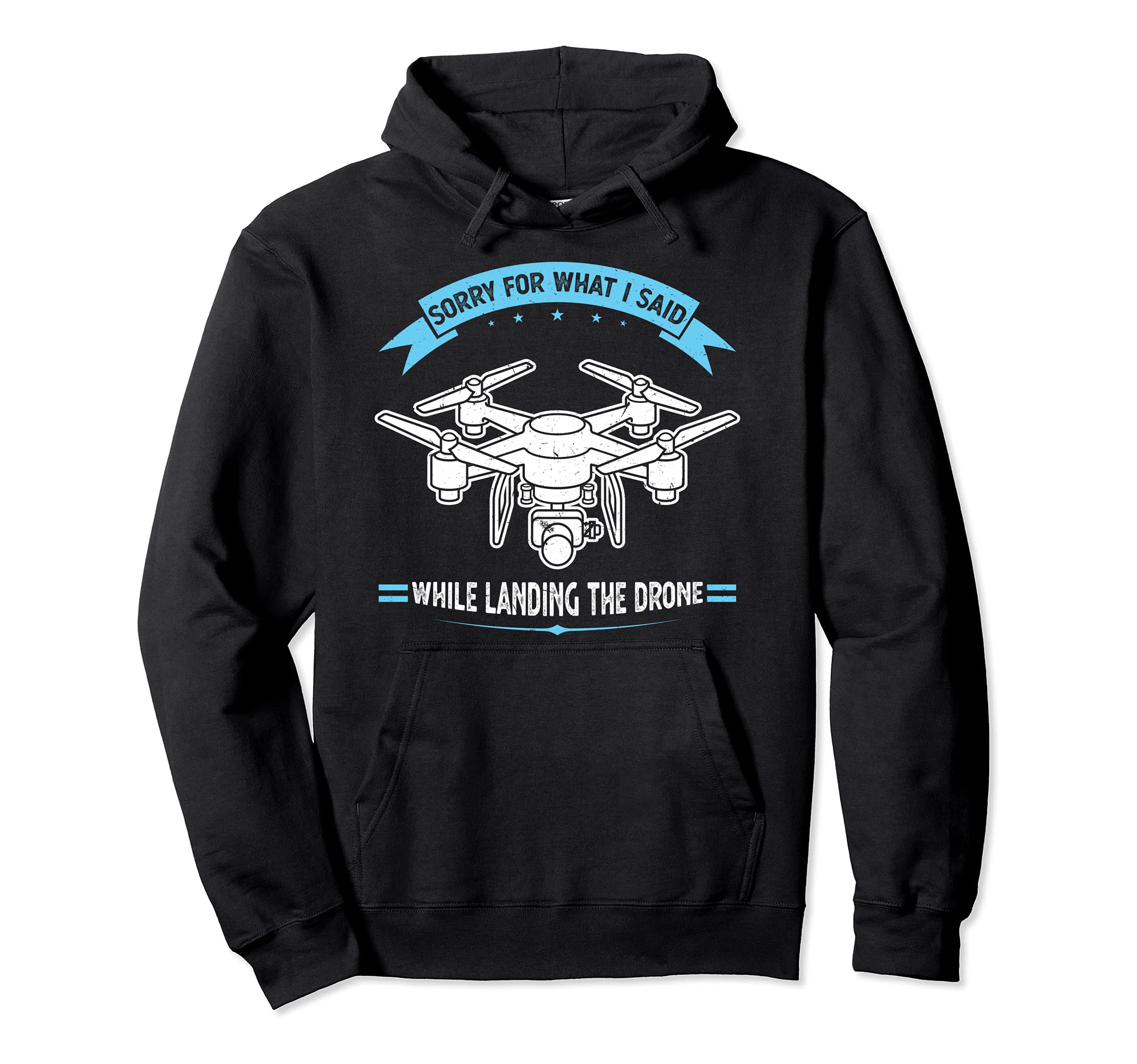 What I said while landing the Drone Drone Pullover Hoodie