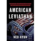 American Leviathan: The Birth of the Administrative State and Progressive Authoritarianism