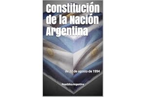 Constitución de la Nación Argentina: de 22 de agosto de 1994 (Derecho nº 1) (Spanish Edition)