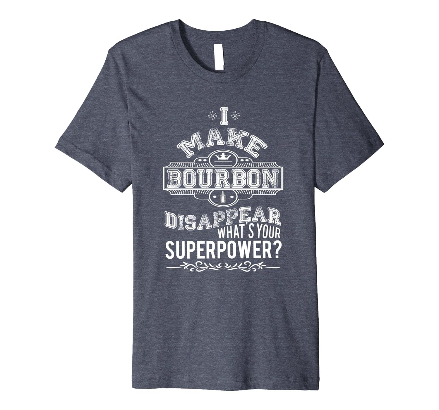 PREMIUM - Make Bourbon Disappear Superpower T-Shirt-anz