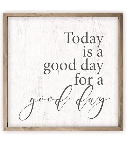 Amazon.com: Today Is A Good Day To Have A Good Day Framed White