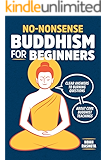 No-Nonsense Buddhism for Beginners: Clear Answers to Burning Questions About Core Buddhist Teachings