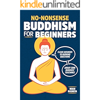 No-Nonsense Buddhism for Beginners: Clear Answers to Burning Questions About Core Buddhist Teachings