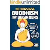 No-Nonsense Buddhism for Beginners: Clear Answers to Burning Questions About Core Buddhist Teachings