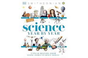 Science Year by Year: A Visual History - From Stone Tools to Space Travel (DK Children's Year by Year)