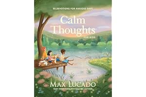 Calm Thoughts for Kids: 90 Devotions for Anxious Days