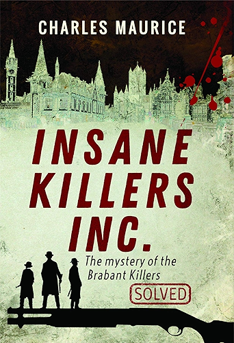 Download Insane Killers Inc.: The Mystery of the Brabant Killers - Solved! (English Edition) PDF