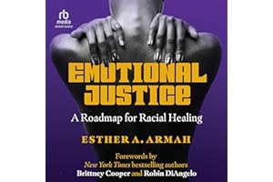 Emotional Justice: A Roadmap for Racial Healing
