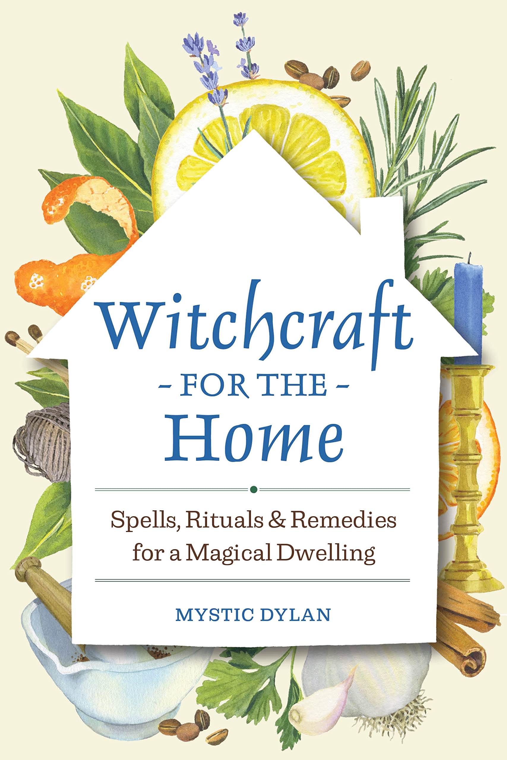 Witchcraft for the Residence: Spells, Rituals & Cures for a Magical Dwelling