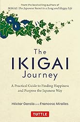 The Ikigai Journey: A Practical Guide to Finding