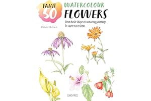 Paint 50: Watercolour Flowers: From basic shapes to amazing paintings in super-easy steps
