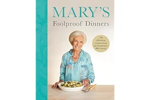 Mary’s Foolproof Dinners: 120 effortless recipes from my brand-new BBC series: The Sunday Times Bestseller