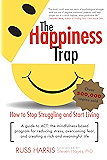 The Happiness Trap: How to Stop Struggling and Start Living: A Guide to ACT
