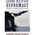 Losing Military Supremacy: The Myopia of American Strategic Planning