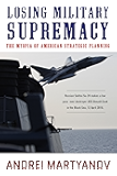 Losing Military Supremacy: The Myopia of American Strategic Planning
