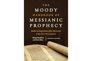 The Moody Handbook of Messianic Prophecy: Studies and Expositions of the Messiah in the Old Testament