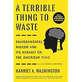 A Terrible Thing to Waste: Environmental Racism and Its Assault on the American Mind