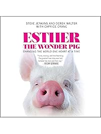 Esther the Wonder Pig: Changing the World One Heart at a Time