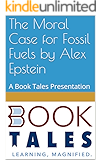 Amazon Com The Moral Case For Fossil Fuels Ebook Alex