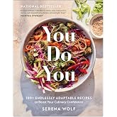 You Do You: 100+ Endlessly Adaptable Recipes to Boost Your Culinary Confidence