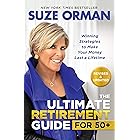 The Ultimate Retirement Guide for 50+: Winning Strategies to Make Your Money Last a Lifetime (Revised & Updated for 2025)