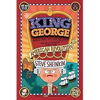 King George: What Was His Problem?: Everything Your Schoolbooks Didn't Tell You About the American Revolution