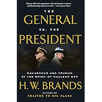 The General vs. the President: MacArthur and Truman at the Brink of Nuclear War book cover The General vs. the President: MacArthur and Truman at the Brink of Nuclear War book cover