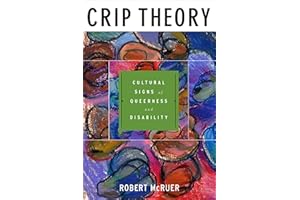 Crip Theory: Cultural Signs of Queerness and Disability (Cultural Front Book 9)